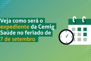 
Confira o funcionamento da Cemig Saúde no feriado de 7 de setembro  
