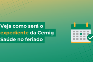 
Confira o funcionamento da Cemig Saúde no feriado de 12 de outubro
