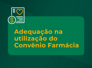 Adequação na utilização do Convênio Farmácia
Adequação na utilização do Convênio Farmácia