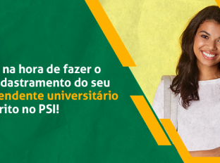 
Chegou a hora de fazer o recadastramento de seu dependente universitário inscrito no PSI!
