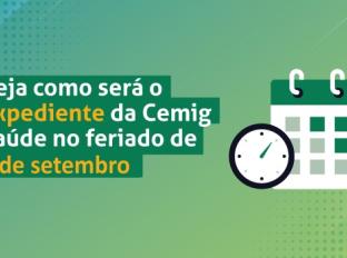 Confira o funcionamento da Cemig Saúde no feriado de 7 de setembro
Confira o funcionamento da Cemig Saúde no feriado de 7 de setembro