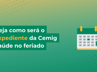 Confira o funcionamento da Cemig Saúde no feriado de 12 de outubro
Confira o funcionamento da Cemig Saúde no feriado de 12 de outubro