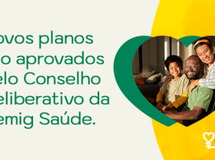 Novos planos são aprovados pelo Conselho Deliberativo da Cemig Saúde
Novos planos são aprovados pelo Conselho Deliberativo da Cemig Saúde